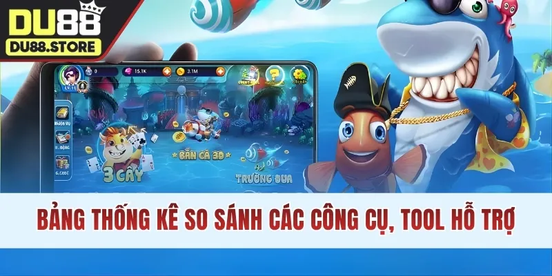 Bảng thống kê so sánh các công cụ, tool hỗ trợ