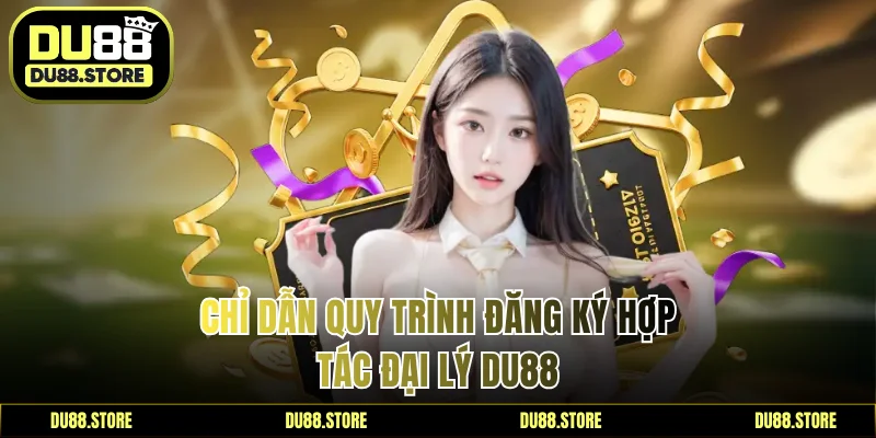 Chỉ dẫn quy trình đăng ký hợp tác đại lý