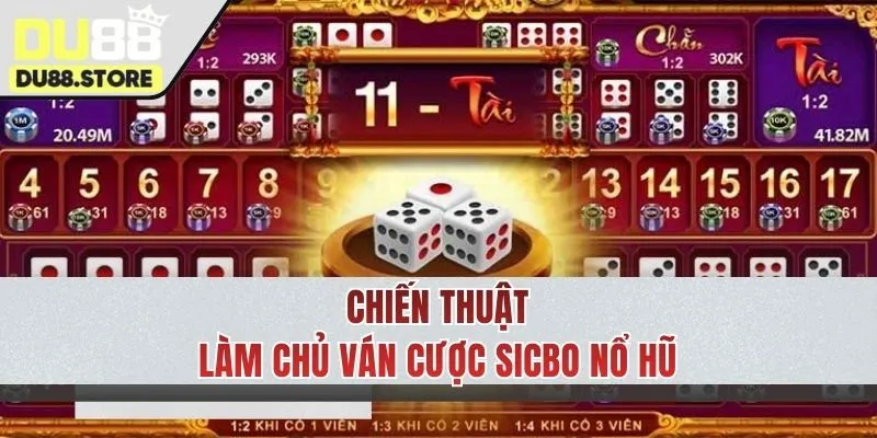 Chiến thuật giúp làm chủ ván cược Sicbo 