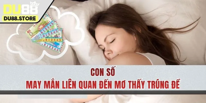 Con số liên quan đến vấn đề mơ thấy trúng đề