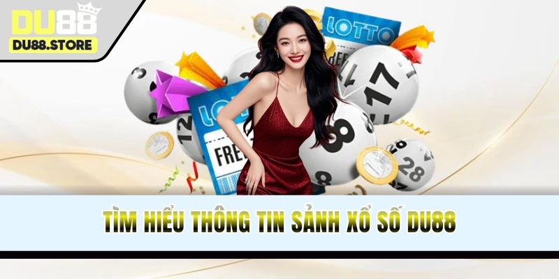 Đôi nét về sảnh xổ số DU88