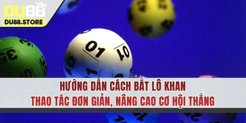 Hướng dẫn bắt cầu lô khan