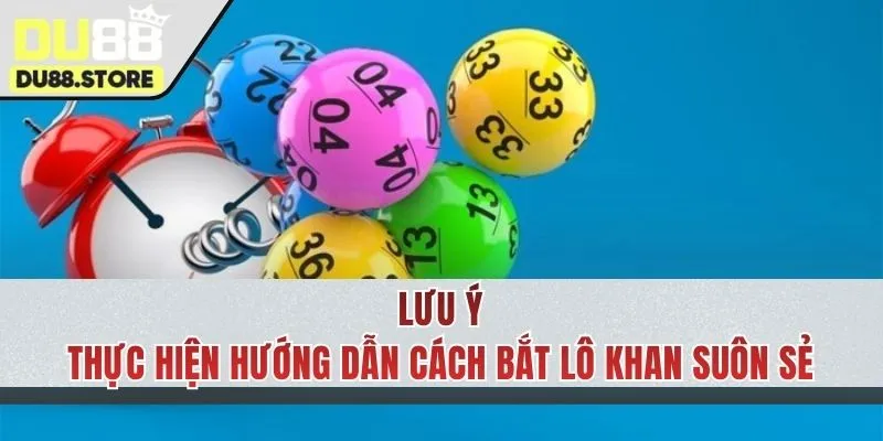 Lưu ý quan trọng trong quá trình bắt cầu lô khan