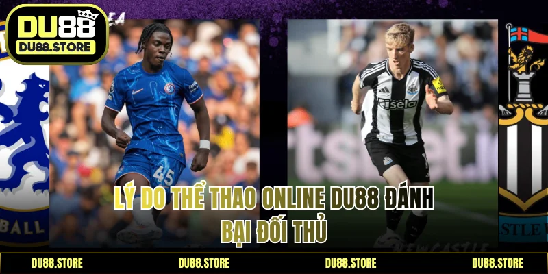 Lý do thể thao online DU88 đánh bại đối thủ
