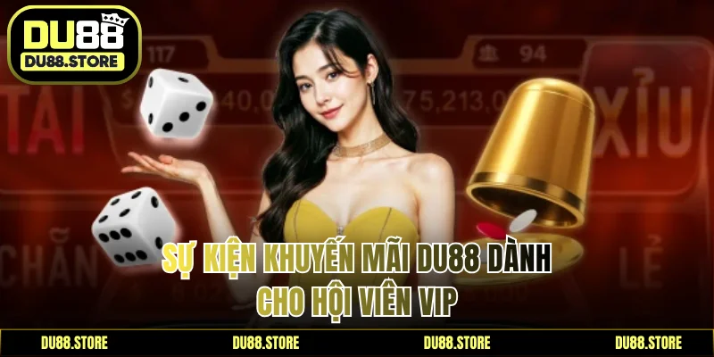 Sự kiện khuyến mãi DU88 dành cho hội viên VIP