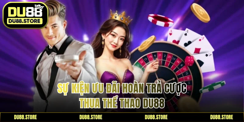 Sự kiện ưu đãi hoàn trả cược thua thể thao