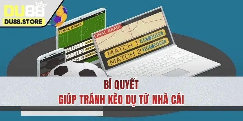 Tiết lộ chiến thuật để tránh bẫy kèo dụ bóng đá