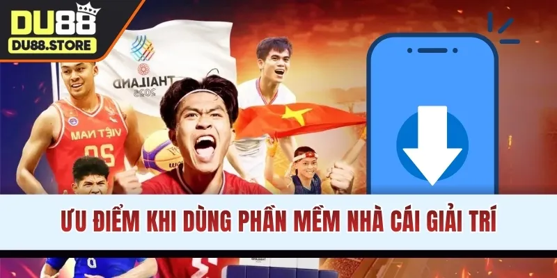 Ưu điểm khi dùng phần mềm nhà cái giải trí